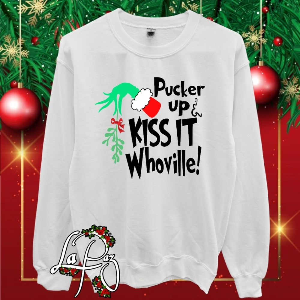 Pucker up kiss it whoville sweatshirt